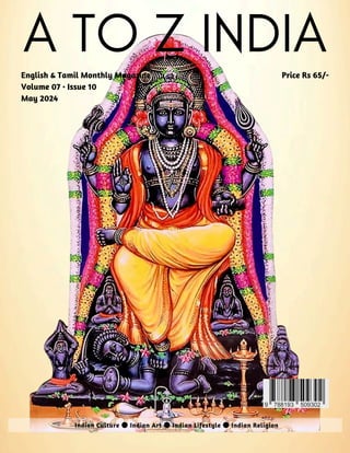 English & Tamil Monthly Magazine
Volume 07 • Issue 10
May 2024
Price Rs 65/-
A TO Z INDIA
Indian Culture ● Indian Art ● Indian Lifestyle ● Indian Religion
 