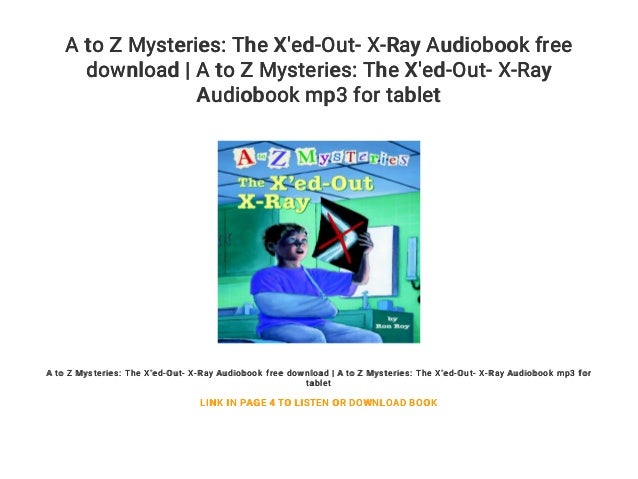 A To Z Mysteries The X Ed Out X Ray Audiobook Free Download A To A To Z Mysteries The X Ed Out X Ray Audiobook Free Download A To