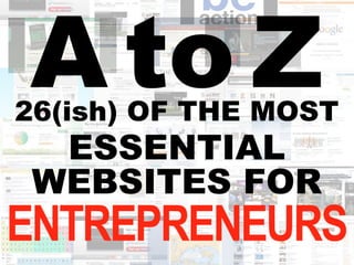 A to Z - The 26 Most Essential Websites For Entrepreneurs