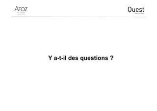 Y a-t-il des questions ?
 