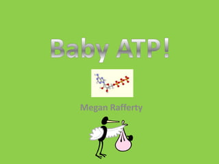 Baby ATP! Megan Rafferty 
