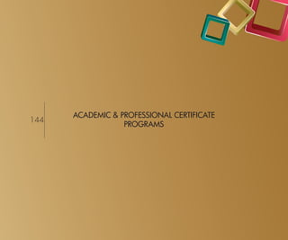 ACADEMIC & PROFESSIONAL CERTIFICATE
144
                  PROGRAMS




                                            Return to Index
 