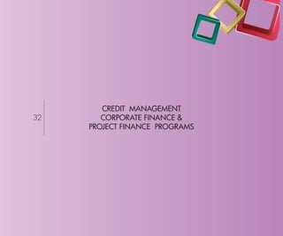 CREDIT MANAGEMENT
32      CORPORATE FINANCE &
     PROJECT FINANCE PROGRAMS




                                Return to Index
 