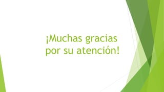 ¡Muchas gracias
por su atención!
 