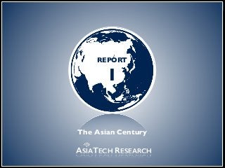 the digital
frontier
REPORT
1
ASIATECH RESEARCH
The Asian Century
 