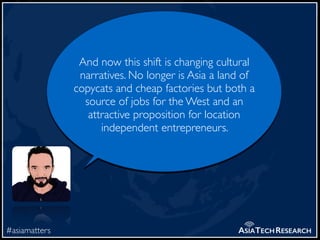 #asiamatters ASIATECHRESEARCH
And now this shift is changing cultural
narratives. No longer is Asia a land of
copycats and...