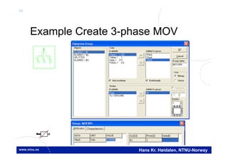 48
Hans Kr. Høidalen, NTNU-Norway
Example Create 3-phase MOV
 