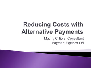 Masha Cilliers, Consultant
Payment Options Ltd
 