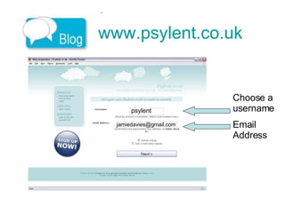 www.psylent.co.uk   Choose a  username Email Address psylent [email_address] 