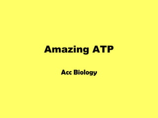 Amazing ATP Acc Biology 