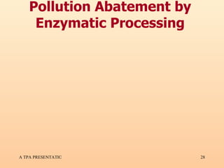 Pollution Abatement by Enzymatic Processing 