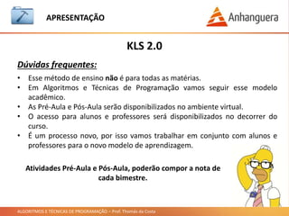 ALGORITMOS E TÉCNICAS DE PROGRAMAÇÃO – Prof. Thomás da Costa
APRESENTAÇÃO
Bibliografias Utilizadas
Treinamento em Linguagem C Curso Completo Mod.1
Mizrahi, Victorine Viviane
 