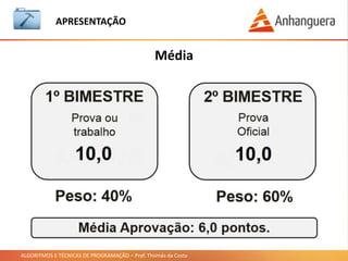 ALGORITMOS E TÉCNICAS DE PROGRAMAÇÃO – Prof. Thomás da Costa
APRESENTAÇÃO
O que é Algoritmos e Técnicas de Programação?
Programador/Desenvolvedor. Que gera um aplicativo para
celular, jogo ou um site da
internet.
Escreve algoritmos em uma linguagem.
Nossa disciplina entra nesta
etapa, na qual vamos aprender
uma linguagem e estudar
algoritmos para desenvolver
um programa.
 