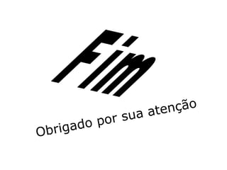 nção
at e
r sua
o po
igad
Obr

 