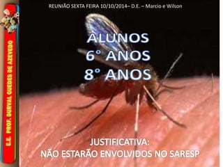 REUNIÃO SEXTA FEIRA 10/10/2014– D.E. – Marcio e Wilson 
 