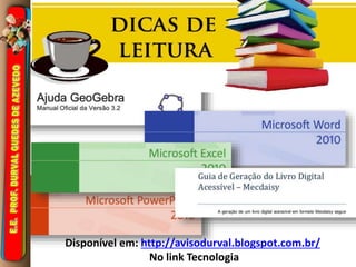 Disponível em: http://avisodurval.blogspot.com.br/ 
No link Tecnologia 
 
