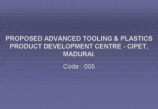Advanced Tooling and Plastic Product Development Centre (ATPDC)-CIPET ...
