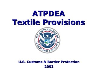 ATPDEA Textile Provisions U.S. Customs & Border Protection 2003 