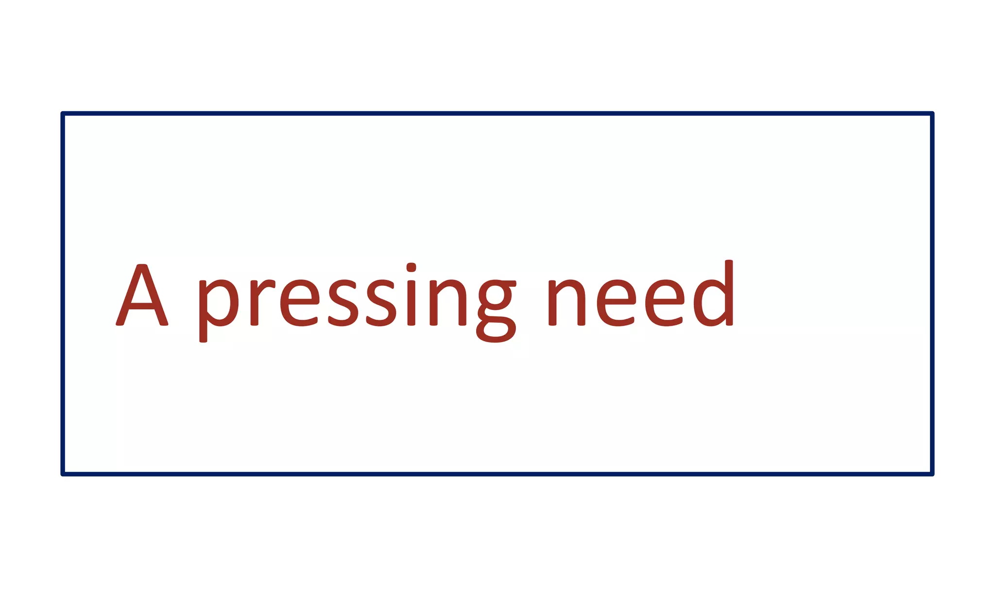 A pressing need
 