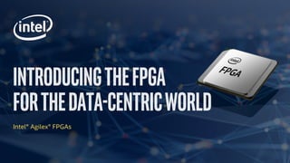 Intel® Agilex® FPGAs
 