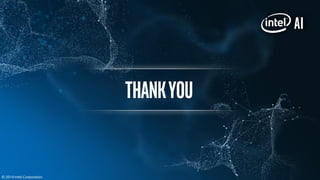 © 2019 Intel Corporation
Thankyou
 