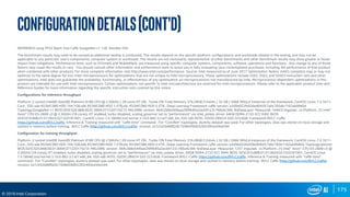 175
© 2019 Intel Corporation
Configurationdetails(Cont’d)
INFERENCE using FP32 Batch Size Caffe GoogleNet v1 128 AlexNet 256.
The benchmark results may need to be revised as additional testing is conducted. The results depend on the specific platform configurations and workloads utilized in the testing, and may not be
applicable to any particular user's components, computer system or workloads. The results are not necessarily representative of other benchmarks and other benchmark results may show greater or lesser
impact from mitigations. Performance tests, such as SYSmark and MobileMark, are measured using specific computer systems, components, software, operations and functions. Any change to any of those
factors may cause the results to vary. You should consult other information and performance tests to assist you in fully evaluating your contemplated purchases, including the performance of that product
when combined with other products. For more complete information visit http://www.intel.com/performance Source: Intel measured as of June 2017 Optimization Notice: Intel's compilers may or may not
optimize to the same degree for non-Intel microprocessors for optimizations that are not unique to Intel microprocessors. These optimizations include SSE2, SSE3, and SSSE3 instruction sets and other
optimizations. Intel does not guarantee the availability, functionality, or effectiveness of any optimization on microprocessors not manufactured by Intel. Microprocessor-dependent optimizations in this
product are intended for use with Intel microprocessors. Certain optimizations not specific to Intel microarchitecture are reserved for Intel microprocessors. Please refer to the applicable product User and
Reference Guides for more information regarding the specific instruction sets covered by this notice.
Configurations for Inference throughput
Platform :2 socket Intel(R) Xeon(R) Platinum 8180 CPU @ 2.50GHz / 28 cores HT ON , Turbo ON Total Memory 376.28GB (12slots / 32 GB / 2666 MHz),4 instances of the framework, CentOS Linux-7.3.1611-
Core , SSD sda RS3WC080 HDD 744.1GB,sdb RS3WC080 HDD 1.5TB,sdc RS3WC080 HDD 5.5TB , Deep Learning Framework caffe version: a3d5b022fe026e9092fc7abc7654b1162ab9940d
Topology:GoogleNet v1 BIOS:SE5C620.86B.00.01.0004.071220170215 MKLDNN: version: 464c268e544bae26f9b85a2acb9122c766a4c396 NoDataLayer. Measured: 1449.9 imgs/sec vs Platform: 2S Intel®
Xeon® CPU E5-2699 v3 @ 2.30GHz (18 cores), HT enabled, turbo disabled, scaling governor set to “performance” via intel_pstate driver, 64GB DDR4-2133 ECC RAM. BIOS:
SE5C610.86B.01.01.0024.021320181901, CentOS Linux-7.5.1804(Core) kernel 3.10.0-862.3.2.el7.x86_64, SSD sdb INTEL SSDSC2BW24 SSD 223.6GB. Framework BVLC-Caffe:
https://github.com/BVLC/caffe, Inference & Training measured with “caffe time” command. For “ConvNet” topologies, dummy dataset was used. For other topologies, data was stored on local storage and
cached in memory before training. BVLC Caffe (http://github.com/BVLC/caffe), revision 2a1c552b66f026c7508d390b526f2495ed3be594
Configuration for training throughput:
Platform :2 socket Intel(R) Xeon(R) Platinum 8180 CPU @ 2.50GHz / 28 cores HT ON , Turbo ON Total Memory 376.28GB (12slots / 32 GB / 2666 MHz),4 instances of the framework, CentOS Linux-7.3.1611-
Core , SSD sda RS3WC080 HDD 744.1GB,sdb RS3WC080 HDD 1.5TB,sdc RS3WC080 HDD 5.5TB , Deep Learning Framework caffe version: a3d5b022fe026e9092fc7abc765b1162ab9940d Topology:alexnet
BIOS:SE5C620.86B.00.01.0004.071220170215 MKLDNN: version: 464c268e544bae26f9b85a2acb9122c766a4c396 NoDataLayer. Measured: 1257 imgs/sec vs Platform: 2S Intel® Xeon® CPU E5-2699 v3 @
2.30GHz (18 cores), HT enabled, turbo disabled, scaling governor set to “performance” via intel_pstate driver, 64GB DDR4-2133 ECC RAM. BIOS: SE5C610.86B.01.01.0024.021320181901, CentOS Linux-
7.5.1804(Core) kernel 3.10.0-862.3.2.el7.x86_64, SSD sdb INTEL SSDSC2BW24 SSD 223.6GB. Framework BVLC-Caffe: https://github.com/BVLC/caffe, Inference & Training measured with “caffe time”
command. For “ConvNet” topologies, dummy dataset was used. For other topologies, data was stored on local storage and cached in memory before training. BVLC Caffe (http://github.com/BVLC/caffe),
revision 2a1c552b66f026c7508d390b526f2495ed3be594
 