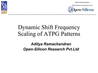 Dynamic Shift Frequency Scaling of ATPG Patterns ,[object Object],[object Object]