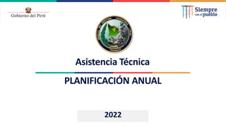 2021
Asistencia Técnica
PLANIFICACIÓN ANUAL
2022
 