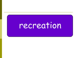 recreation 