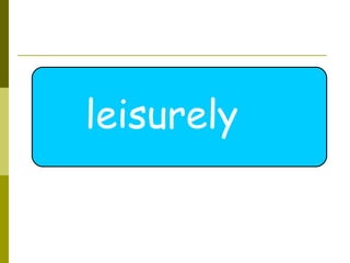 leisurely 