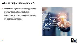 What is Project Management?
• Project Management is the application
of knowledge, skills, tools and
techniques to project activities to meet
project requirements.
21
 