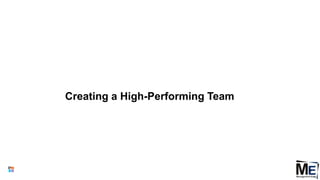 Creating a High-Performing Team
33
 