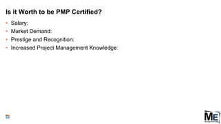 Is it Worth to be PMP Certified?
• Salary:
• Market Demand:
• Prestige and Recognition:
• Increased Project Management Knowledge:
7
 