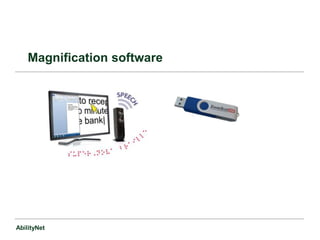 AbilityNet
Magnification software
 