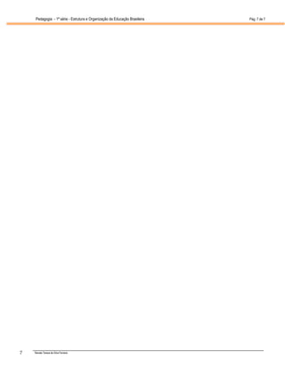 Pedagogia - 1ª série - Estrutura e Organização da Educação Brasileira   Pág. 7 de 7




7   Renata Tereza da Silva Ferreira
 