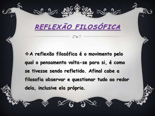 A origem da reflexão filosófica eo significado de filosofia. | PPTX