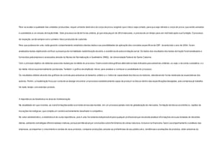 Para se avaliar a qualidade das unidades produzidas, requer um teste destrutivo do corpo da prova, exigindo que o bloco seja cortado, para que seja retirado o corpo de prova, que serão usinados 
e submetidos a um ensaio de tração limite. Este processo se dá de forma unitária, já que esta peça é de dif ícil manuseio, e precisa de um tempo para ser resf riado após sua fundição. O processo 
de inspeção, se dá sempre com o primeiro bloco produzido de cada lote. 
Para que pudesse ter uma visão geral do comportamento estatístico destes dados e as possibilidades de aplicação dos conceitos específicos de CEP, durante todo o ano de 2004, foram 
analisados testes objetivando verif icar a presença de normalidade nadistribuição da série, e existência de autocorrelação ser ial. Os dados dos resultados dos testes de tração foram analisados e 
fornecidos pela empresa e acessados através do Núcleo de Normalização e Qualimetria (NNQ), da Universidade Federal de Santa Catarina. 
Com o principal objetivo de detectar possíveis mudanças na média do processo, foram construídos gráf icos alternativos mais indicados para amostras unitárias, ou seja, o da soma cumulativa, e o 
da média móvel exponencialmente ponderada. Também o gráf ico de amplitude móvel, para analisar e conhecer a variabilidade do processo. 
Os resultados obtidos através dos gráf icos de controle para amostras do tamanho unitário e o índice de capacidade dos blocos de motores, atenderam de forma moderada às expectativas dos 
autores. Porém, a insatisfação f icou por conta de se desejar encontrar um processo estatisticamente capaz de produzir os blocos dentro das especificações desejadas, pois a empresa já trabalha 
há muito tempo com este tipo produto. 
A importância da Estatística na área de Administração 
Na atualidade em que vivemos, as transformações estão ocorrendo em escala mundial, em um processo jamais visto de globalização de mercados, formação de blocos econômicos, rapidez de 
inovações tecnológicas, que compõe um cenário extremamente desaf iador e competitivo. 
No setor administrativo, a estatística é de suma importância, pois é uma ferramenta indispensável para qualquer prof issional que necessita analisar informações em suas tomadas de decisões 
diárias, adotando estratégias diferenciadase criativas, porque permite alcançar conclusões sobre fenômenos de várias natureza, inclusive na f inanceira, fazer o acompanhamento e análises das 
empresas, acompanhar o crescimento e vendas de seus produtos, comparar produções, estudar as preferências de seu público alvo, tendências e aceitações de produtos, obter amostras do 
 