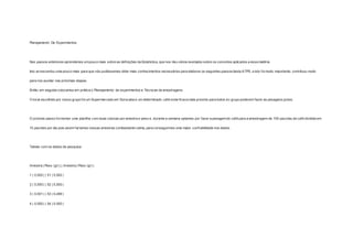 Planejamento De Experimentos 
Nos passos anteriores aprendemos um pouco mais sobre as def inições da Estatística, que nos deu vários exemplos sobre os conceitos aplicados a essa matéria. 
Isto acrescentou uma pouco mais para que nós pudéssemos obter mais conhecimentos necessários para elaborar os seguintes passos desta ATPS, e isto foi muito importante, contribuiu muito 
para nos auxiliar nas próximas etapas. 
Então em seguida colocamos em prática o Planejamento de experimentos e Técnicas de amostragens. 
O local escolhido por nosso grupo foi um Supermercado em Sorocaba e um determinado café onde f icava mais próximo para todos do grupo poderem fazer as pesagens juntos. 
O próximo passo foi montar uma planilha com duas colunas por amostra e peso e, durante a semana optamos por fazer a pesagem do café para a amostragem de 100 pacotes de café dividida em 
10 pacotes por dia pois assim faríamos nossas amostras combastante calma, para conseguirmos uma maior conf iabilidade nos dados. 
Tabela com os dados da pesquisa: 
Amostra | Peso (gr) | | Amostra | Peso (gr) | 
1 | 0,502 | | 51 | 0,502 | 
2 | 0,500 | | 52 | 0,500 | 
3 | 0,501 | | 53 | 0,499 | 
4 | 0,500 | | 54 | 0,500 | 
 