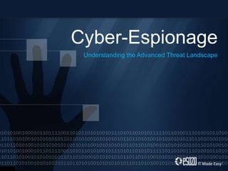 Cyber-Espionage
Understanding the Advanced Threat Landscape
 