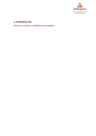 I. INTRODUÇÃO
(Descrever o objetivo e finalidade deste trabalho)
 