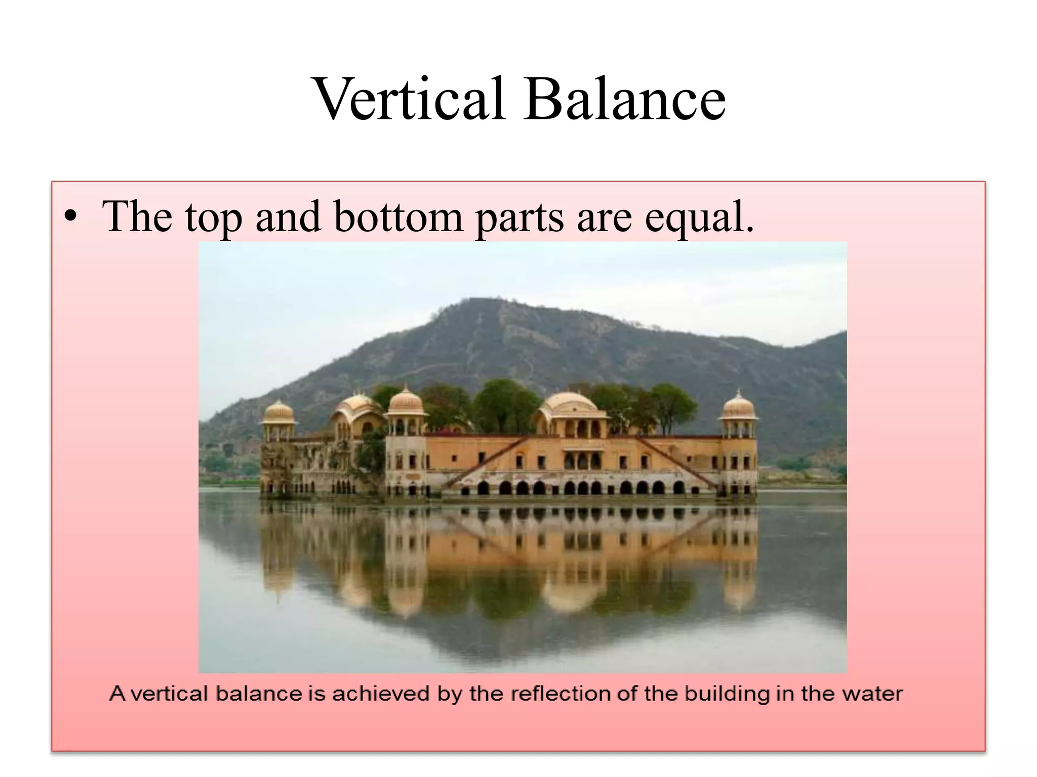 Vertical Balance
• The top and bottom parts are equal.
 
