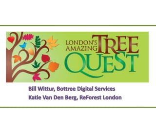 Bill Wittur, Bottree Digital Services Katie Van Den Berg, ReForest London 