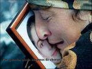 Por quantos ainda havemos de chorar? 