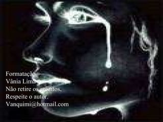 Formatação Vânia Lima Não retire os créditos, Respeite o autor. [email_address] 