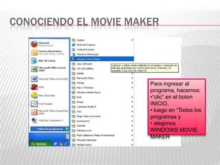 CONOCIENDO EL MOVIE MAKERPara ingresar al programa, hacemos:“clic” en el boton INICIO, 