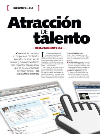EJECUTIVOALDÍA




Atracción                                   DE
   talento                             — RECLUTAMIENTO 2.0 —


                                            L                  ESTRATEGIAS EN RED




52 Ejecutivos de Finanzas Junio 2011
 