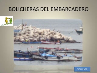 BOLICHERAS DEL EMBARCADERO SIGUIENTE