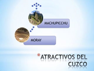 *
MORAY
MACHUPICCHU
 