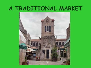 A TRADITIONAL MARKET
 