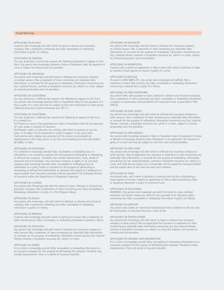 Fraud Warnings


APPLICABLE IN ALASKA                                                                    APPLICABLE IN MICHIGAN
A person who knowingly and with intent to injure or deceive any insurance               Any person who knowingly and with intent to defraud any insurance company
company, files a statement containing any false, incomplete or misleading               or another person, files a statement of claim containing any materially false
information is guilty of a felony.                                                      information, or conceals for the purpose of misleading, information concerning any
                                                                                        fact, material thereto, commits a fraudulent insurance act, which is a crime, subject
APPLICABLE IN ARIZONA                                                                   to criminal prosecution and civil penalties.
For your protection, Arizona law requires the following statement to appear on this
form. Any person who knowingly presents a false or fraudulent claim for payment of      APPLICABLE IN MINNESOTA
a loss is subject to criminal and civil penalties.                                      A person who submits an application or files a claim with intent to defraud or helps
                                                                                        to commit a fraud against an insurer is guilty of a crime.
APPLICABLE IN ARKANSAS
Any person who knowingly and with intent to defraud any insurance company               APPLICABLE IN NEVADA
or another person, files a statement of claim containing any materially false           Pursuant to NRS 686A.291, any person who knowingly and willfully files a
information, or conceals for the purpose of misleading, information concerning any      statement of claim that contains any false, incomplete or misleading information
fact, material thereto, commits a fraudulent insurance act, which is a crime, subject   concerning a material fact is guilty of a felony.
to criminal prosecution and civil penalties.
                                                                                        APPLICABLE IN NEW HAMPSHIRE
APPLICABLE IN CALIFORNIA                                                                Any person who, with purpose to injure, defraud or deceive any insurance company,
For your protection, California law requires the following to appear on this form:      files a statement of claim containing any false, incomplete or misleading information
Any person who knowingly presents false or fraudulent claim for the payment of a        is subject to prosecution and punishment for insurance fraud, as provided in RSA
loss is guilty of a crime and may be subject to fine and confinement in state prison.   638:20.
California Insurance Frauds Prevention Act 1871.2.
                                                                                        APPLICABLE IN NEW JERSEY
APPLICABLE IN CALIFORNIA                                                                Any person who knowingly and with intent to defraud any insurance company or
For your protection, California law requires the following to appear on this form:      other persons, files a statement of claim containing any materially false information,
It is unlawful to:                                                                      or conceals for the purpose of misleading, information concerning any fact, material
(a) Present or cause to be presented any false or fraudulent claim for the payment      thereto, commits a fraudulent insurance act, which is a crime, subject to criminal
of a loss under a contract of insurance.                                                prosecution and civil penalties.
(b) Prepare, make, or subscribe any writing, with intent to present or use the
same, or to allow it to be presented or used in support of any such claim.              APPLICABLE IN NEW MEXICO
Every person who violates any provision of this section is punishable by                Any person who knowingly presents a false or fraudulent claim for payment of a loss
imprisonment in the state prison, or by fine not exceeding one thousand dollars         or benefit or knowingly presents false information in an application for insurance is
($1,000), or both.                                                                      guilty of a crime and may be subject to civil fines and criminal penalties.

APPLICABLE IN COLORADO                                                                  APPLICABLE IN NEW YORK
It is unlawful to knowingly provide false, incomplete or misleading facts or            Any person who knowingly and with intent to defraud any insurance company or
information to an insurance company for the purpose of defrauding or attempting         other persons, files an application for insurance or statement of claim containing any
to defraud the company. Penalties may include imprisonment, fines, denial of            materially false information, or conceals for the purpose of misleading, information
insurance and civil damages. Any insurance company or agent of an insurance             concerning any fact material thereto, commits a fraudulent insurance act, which is a
company who knowingly provides false, incomplete or misleading facts or                 crime, and shall also be subject to a civil penalty not to exceed five thousand dollars
information to a policy holder or claimant for the purpose of defrauding or             and the stated value of the claim for each such violation.
attempting to defraud the policyholder or claimant with regard to a settlement or
award payable from insurance proceeds shall be reported to the Colorado Division        APPLICABLE IN OHIO
of Insurance within the Department of Regulatory Agencies.                              Any person who, with intent to defraud or knowing that he/she is facilitating a
                                                                                        fraud against an insurer, submits an application or files a claim containing a false
APPLICABLE IN FLORIDA                                                                   or deceptive statement is guilty of insurance fraud.
Any person who Knowingly and with the intent to injure, Defraud, or Deceive any
Insurance Company, files a Statement of Claim Containing any False, Incomplete or       APPLICABLE IN OKLAHOMA
Misleading information is Guilty of a Third Degree Felony.                              WARNING: Any person who knowingly and with the intent to injure, defraud
                                                                                        ordeceive any insurer, makes any claim for the proceeds of an insurance policy
APPLICABLE IN IDAHO                                                                     containing any false, incomplete or misleading information is guilty of a felony.
Any person who knowingly, and with intent to defraud, or deceive any insurance
company, files a statement containing any false, incomplete or misleading               APPLICABLE IN OREGON
information is guilty of a felony.                                                      Any person who makes an intentional misstatement that is material to the risk may
                                                                                        be found guilty of insurance fraud by a court of law.
APPLICABLE IN INDIANA
A person who knowingly and with intent to defraud an insurer files a statement of       APPLICABLE IN PENNSYLVANIA
claim containing any false, incomplete, or misleading information commits a felony.     Any person who knowingly and with intent to injure or defraud any insurance
                                                                                        company or other person files an application for insurance or statement of claim
APPLICABLE IN KENTUCKY                                                                  containing any materially false information concerning any fact material thereto
Any person who knowingly and with intent to defraud any insurance company or            commits a fraudulent insurance act, which is a crime and subjects such person to
other person files a statement of claim containing any materially false information     criminal and civil penalties.
or conceals, for the purpose of misleading, information concerning any fact material
thereto commits a fraudulent insurance act, which is a crime.                           APPLICABLE IN VIRGINIA AND WASHINGTON
                                                                                        It is a crime to knowingly provide false, incomplete or misleading information to an
APPLICABLE IN MAINE                                                                     insurance company for the purpose of defrauding the company. Penalties include
It is a crime to knowingly provide false, incomplete or misleading information to       imprisonment, fines and denial of insurance benefit.
an insurance company for the purpose of defrauding the company. Penalties may
include imprisonment, fines or a denial of insurance benefits.
 